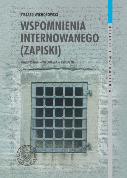 Wspomnienia internowanego (zapiski) Krasnystaw – Włodawa – Kwidzyn - Ryszard Wichorowski | okładka