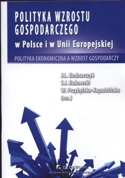 Polityka wzrostu gospodarczego w Polsce i w Unii Europejskiej - Bednarczyk J., Kapuścińska-Przybylska W. | okładka