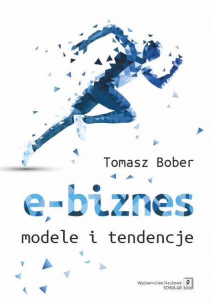 E-biznes Modele i tendencje - Tomasz Bober | okładka
