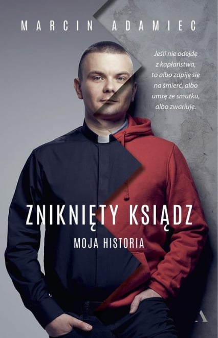 Zniknięty ksiądz Moja historia - Marcin Adamiec | okładka