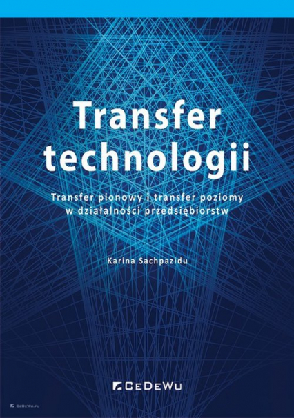 Transfer technologii. Transfer pionowy i transfer poziomy w działalności przedsiębiorstw - Karina Sachpazidu | okładka
