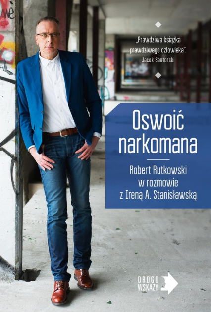 Oswoić narkomana - Irena Stanisławska, Robert Rutkowski | okładka