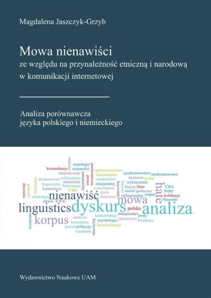 Mowa nienawiści ze względu na przynależność etniczną i narodową w komunikacji internetowej - Magdalena Jaszczyk-Grzyb | okładka