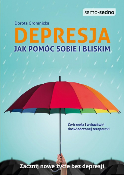Depresja Jak pomóc sobie i bliskim Samo Sedno - Dorota Gromnicka | okładka