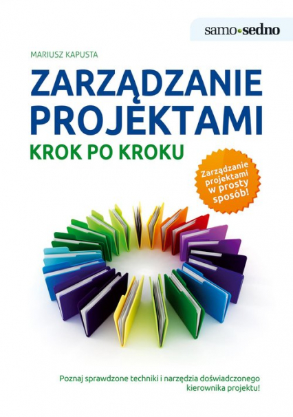 Samo Sedno - Zarządzanie projektami krok po kroku - Mariusz Kapusta | okładka