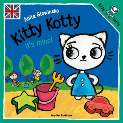 Kitty Kotty It’s mine! - Anita Głowińska | okładka