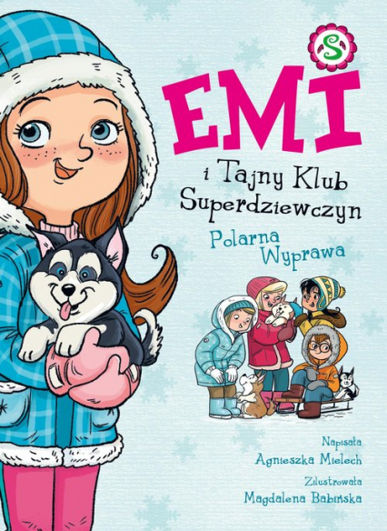 Emi i Tajny Klub Superdziewczyn Tom 10 Polarna Wyprawa - Agnieszka Mielech | okładka