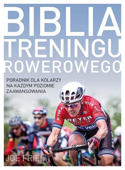 Biblia treningu rowerowego - Friel Joe | okładka