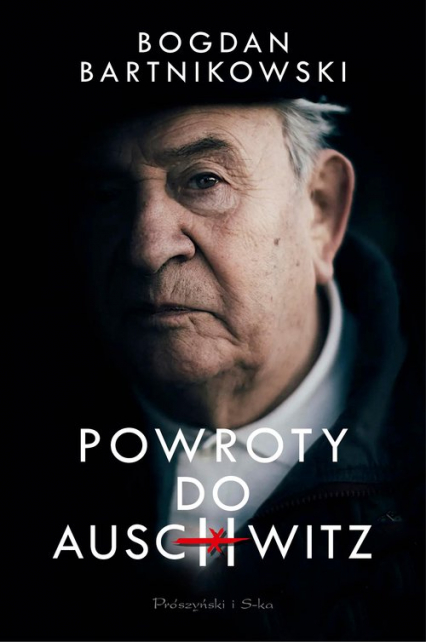 Powroty do Auschwitz - Bogdan Bartnikowski | okładka