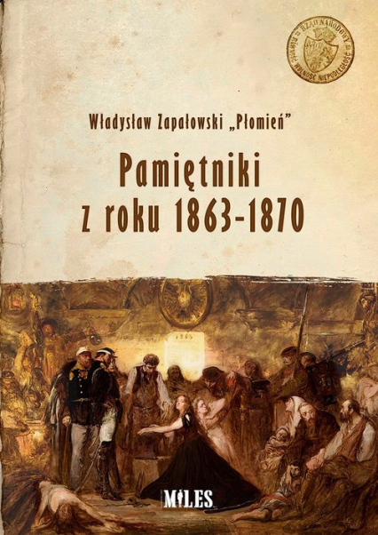 Pamiętniki z roku 1863-1870 - Zapałowski Władysław “Płomień” | okładka