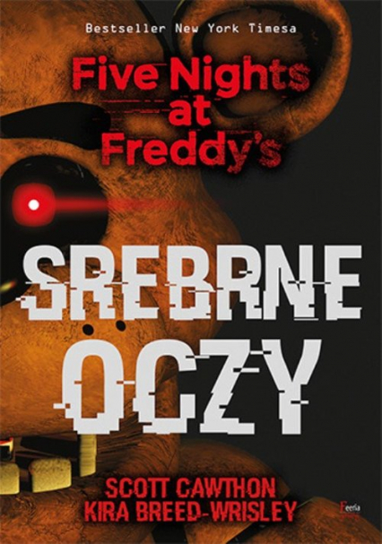 Srebrne oczy Five Nights at Freddy’s - Cawthon Scott, Kira Breed-Wrisley, Scott Cawthon | okładka