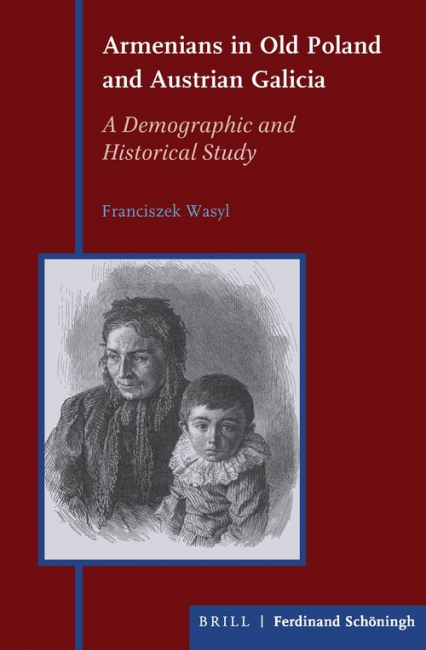 Armenians in Old Poland and Austrian Galicia A Demographic and Historical Study - Franciszek Wasyl | okładka