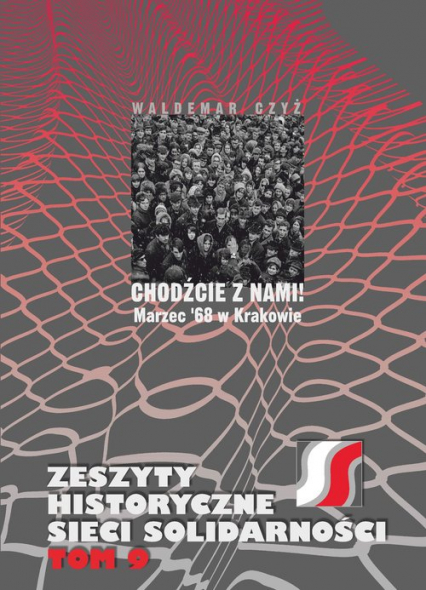 Chodźcie z nami! Marzec ’68 w Krakowie - Waldemar Czyż | okładka