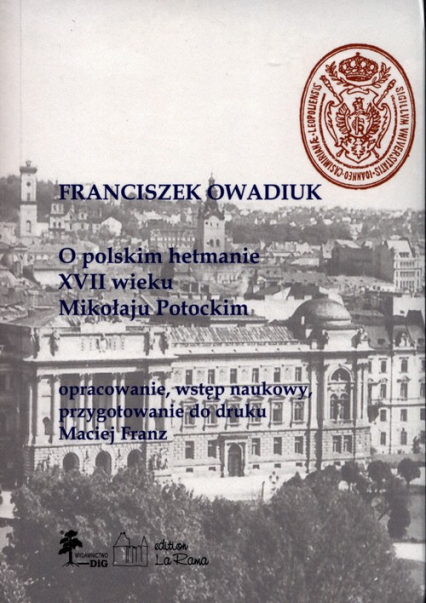 O polskim hetmanie XVII w. Mikołaju Potockim - Franciszek Owadiuk | okładka
