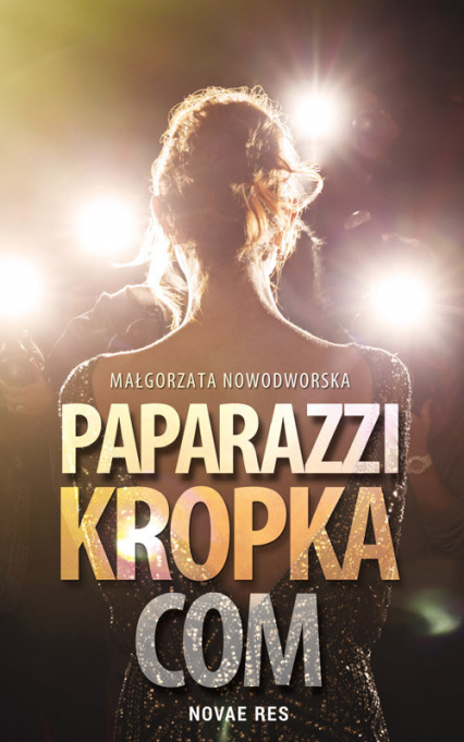 Paparazzi kropka com - Małgorzata Nowodworska | okładka