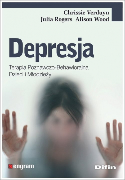 Depresja Terapia poznawczo-behawioralna dzieci i młodzieży - Rogers Julia, Verduyn Chrissie, Wood Alison | okładka