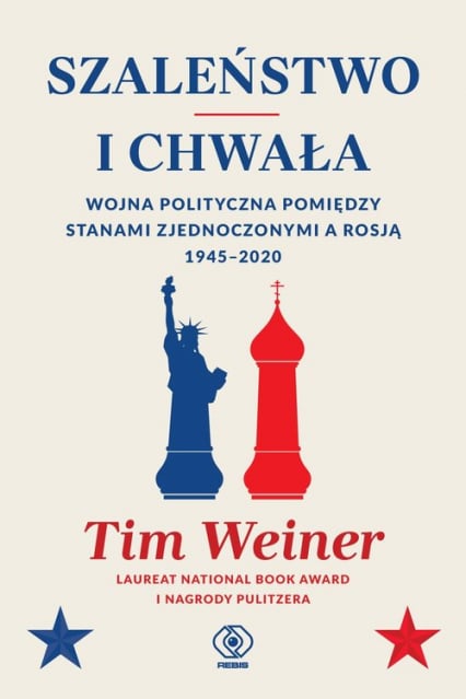 Szaleństwo i chwała wojna polityczna pomiędzy Stanami Zjednoczonymi a Rosją 1945-2020 - Tim Weiner | okładka