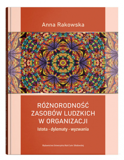 Różnorodność zasobów ludzkich w organizacji  istota, dylematy, wyzwania - Anna Rakowska | okładka