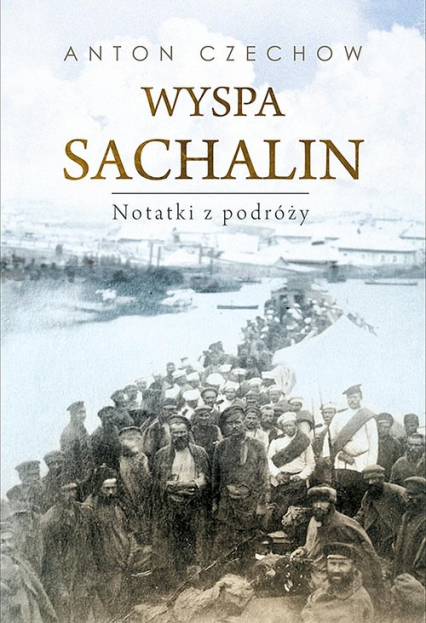 Wyspa Sachalin Notatki z podróży - Anton Czechow | okładka