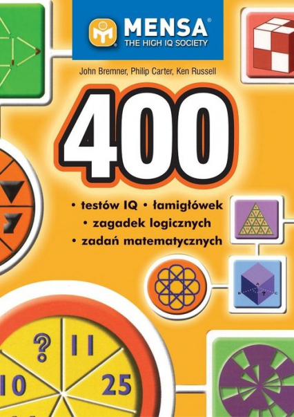 400 testów IQ łamigłówek zagadek logicznych zadań matematycznych - Bremner John, Carter Philip, Russell Ken | okładka