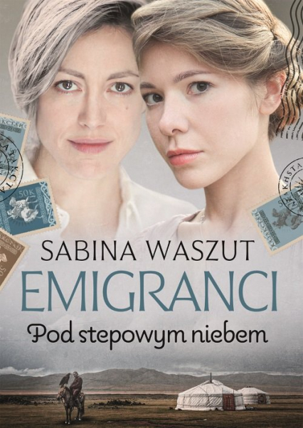 Emigranci Pod stepowym niebem - Sabina Waszut | okładka