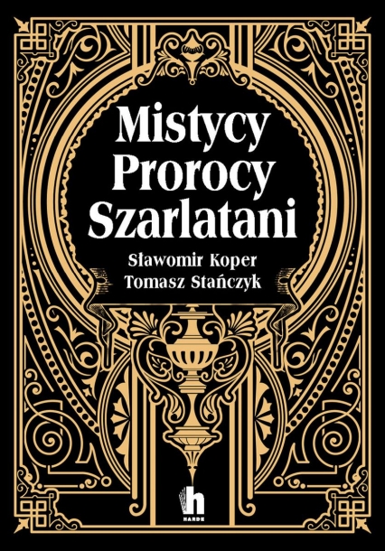 Mistycy, prorocy, szarlatani
 - Tomasz Stanczyk, Sławomir Koper | okładka