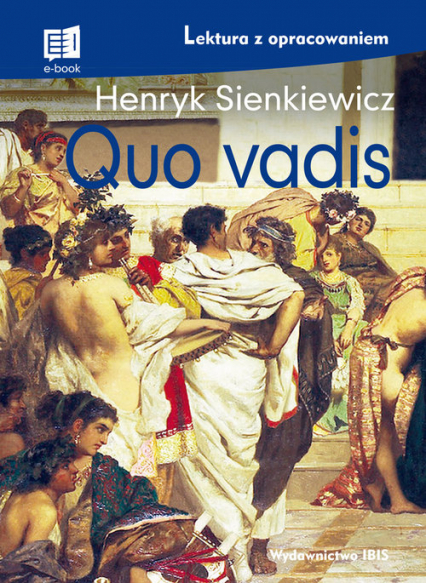 Quo vadis lektura z opracowaniem - Henryk Sienkiewicz | okładka