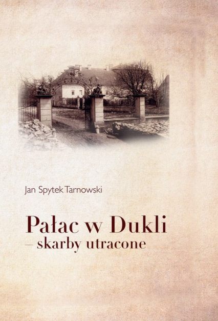 Pałac w Dukli - skarby utracone - Tarnowski Jan Spytek | okładka