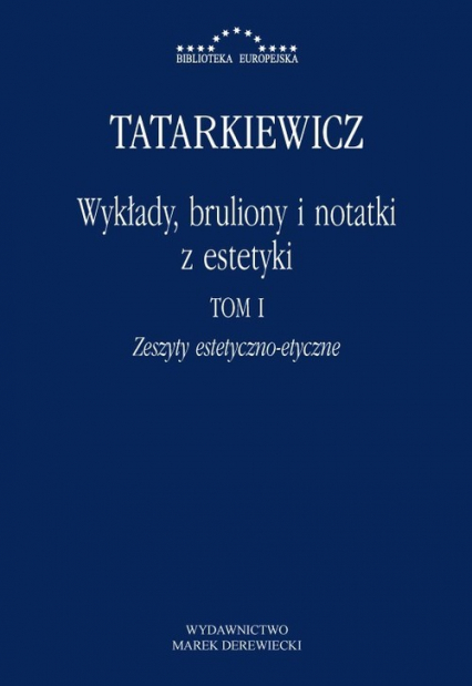 Wykłady, bruliony i notatki z estetyki Tom I: Zeszyty estetyczno-etyczne - Tatarkiewicz Władysław | okładka