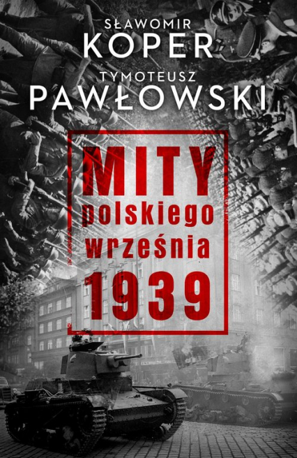 Mity polskiego września 1939 - Pawłowski Tymoteusz, Sławomir Koper | okładka