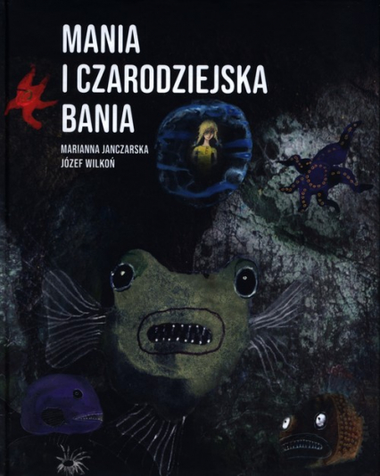 Mania i czarodziejska bania - Marianna Janczarska | okładka
