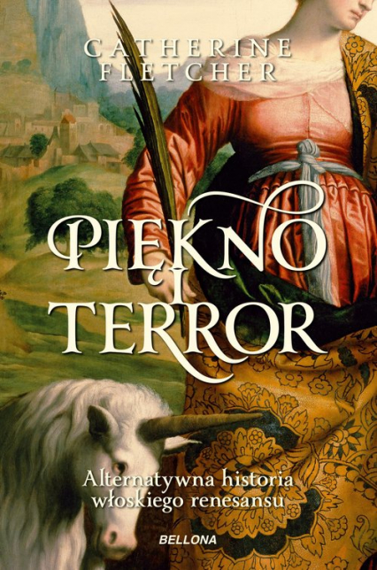 Piękno i terror Alternatywna historia włoskiego renesansu - Catherine Fletcher | okładka