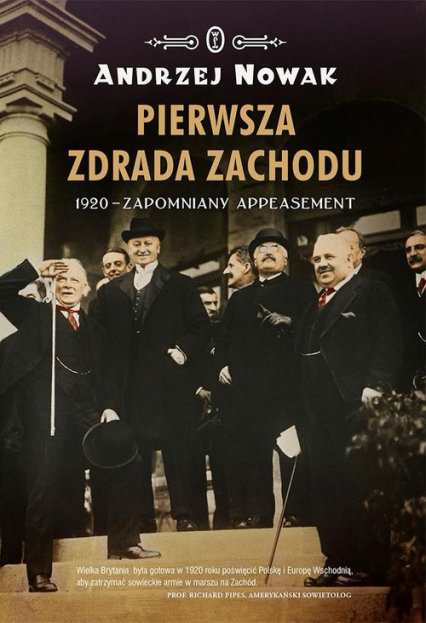 Pierwsza zdrada Zachodu 1920 - zapomniany appeasement - Andrzej Nowak | okładka