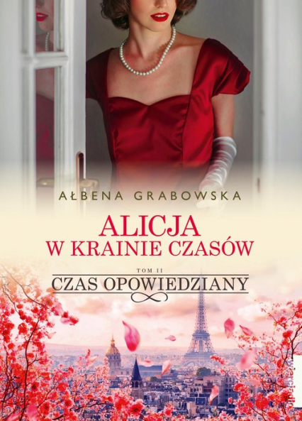 Alicja w krainie czasów Tom 2 Czas opowiedziany - Ałbena Grabowska | okładka