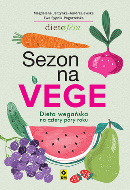 Sezon na Vege Dieta wegańska na cztery pory roku - Jarzynka-Jendrzejewska Magdalena, Sypnik-Pogorzelska Ewa | okładka