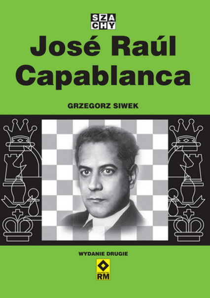 Jose Raul Capablanca - Grzegorz Siwek | okładka