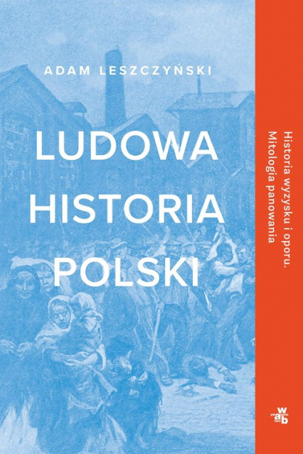 Ludowa historia Polski - Adam Leszczyński | okładka