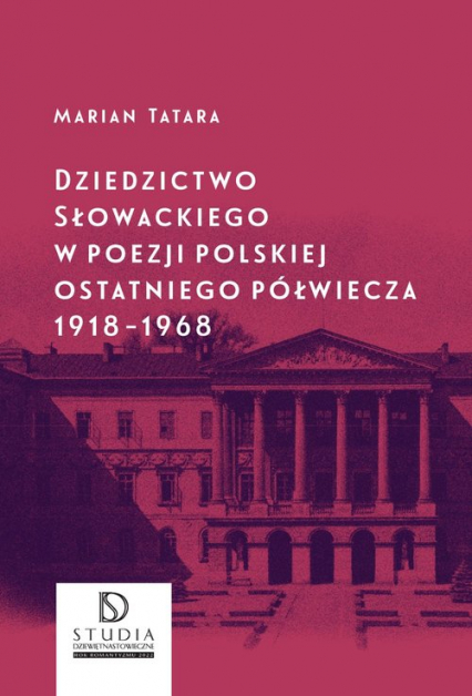 Dziedzictwo Słowackiego w poezji polskiej ostatniego półwiecza 1918-1968 - Marian Tatara | okładka