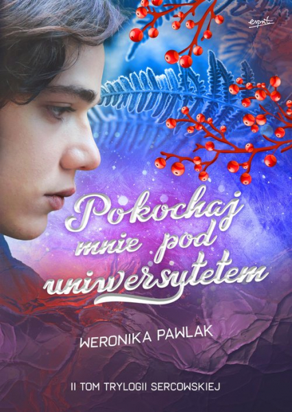 Pokochaj mnie pod uniwersytetem - Weronika Pawlak | okładka