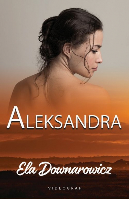 Aleksandra - Elżbieta Downarowicz | okładka
