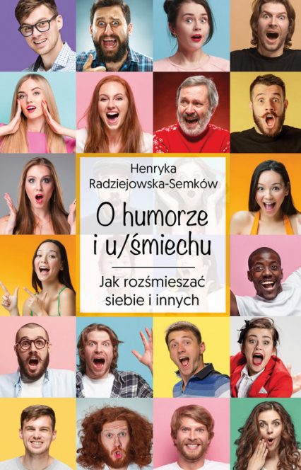 O humorze i u/śmiechu Jak rozśmieszać siebie i innych - Henryka Radziejewska-Semków | okładka