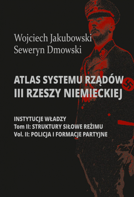 Atlas systemu rządów III Rzeszy Niemieckiej Tom 2 Część 2 Struktury siłowe reżimy. Policja i formacje partyjne -  | okładka