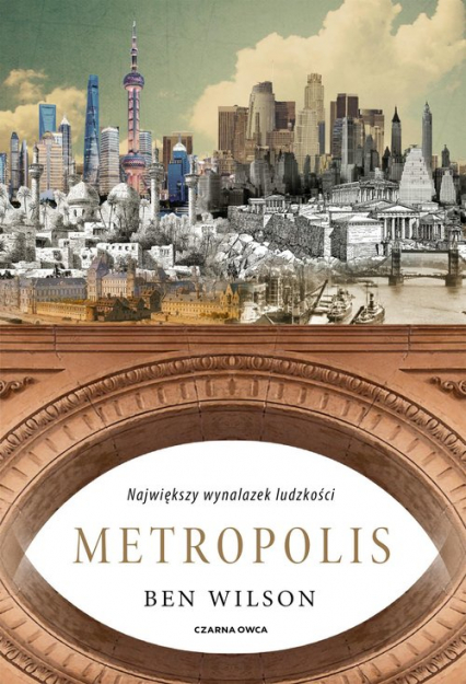 Metropolis Największy wynalazek ludzkości - Ben Wilson | okładka