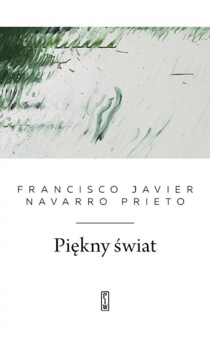 Piękny świat - Navarro Prieto Francisco Javier | okładka