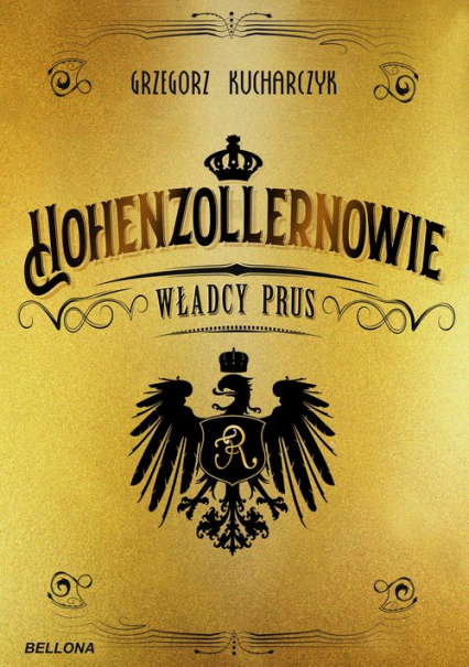 Hohenzollernowie Władcy Prus - Grzegorz Kucharczyk | okładka