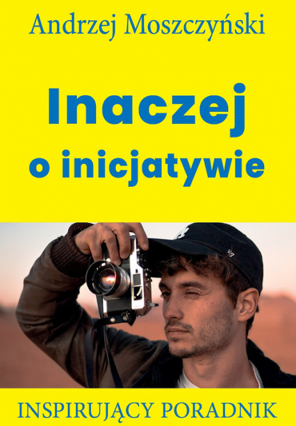 Inaczej o inicjatywie Inspirujący poradnik - Andrzej Moszczyński | okładka
