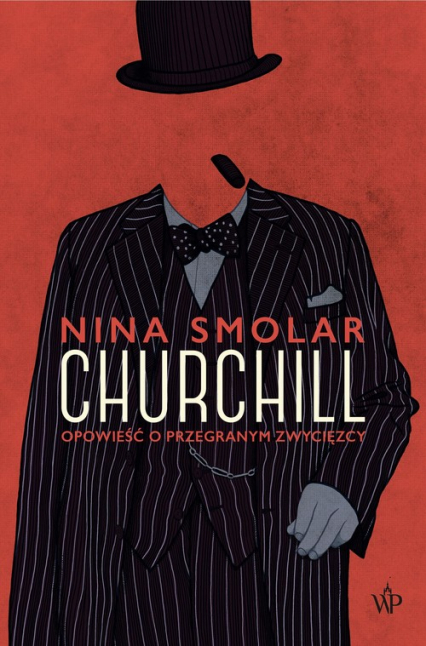 Churchill OPOWIEŚĆ O PRZEGARNYM ZWYCIĘZCY - Nina Smolar | okładka
