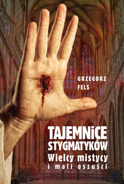 Tajemnice stygmatyków - Grzegorz Fels | okładka