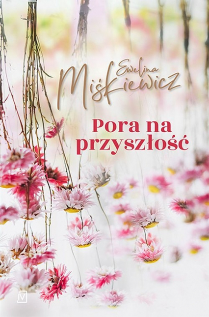 Pora na przyszłość - Ewelina Miśkiewicz | okładka