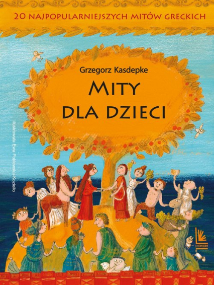 Mity dla dzieci 20 najpopularniejszych mitów greckich - Grzegorz Kasdepke | okładka